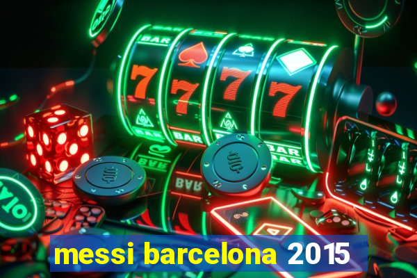 messi barcelona 2015